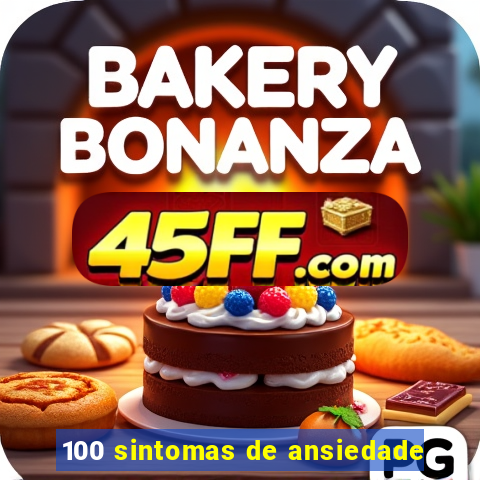 100 sintomas de ansiedade